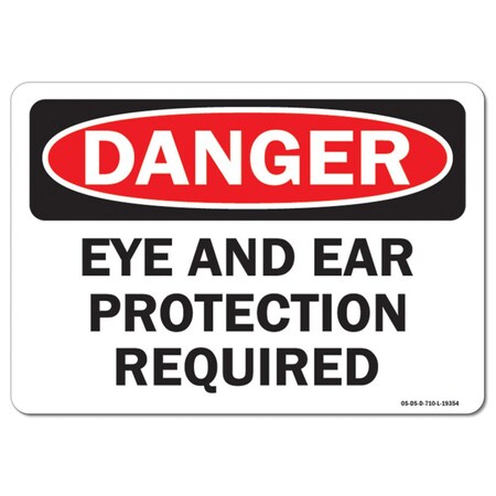 Signmission OSHA Danger Sign, Eye and Ear Protection Required, 24in X 18in Aluminum, 24" W, 18" H, Landscape OS-DS-A-1824-L-19354